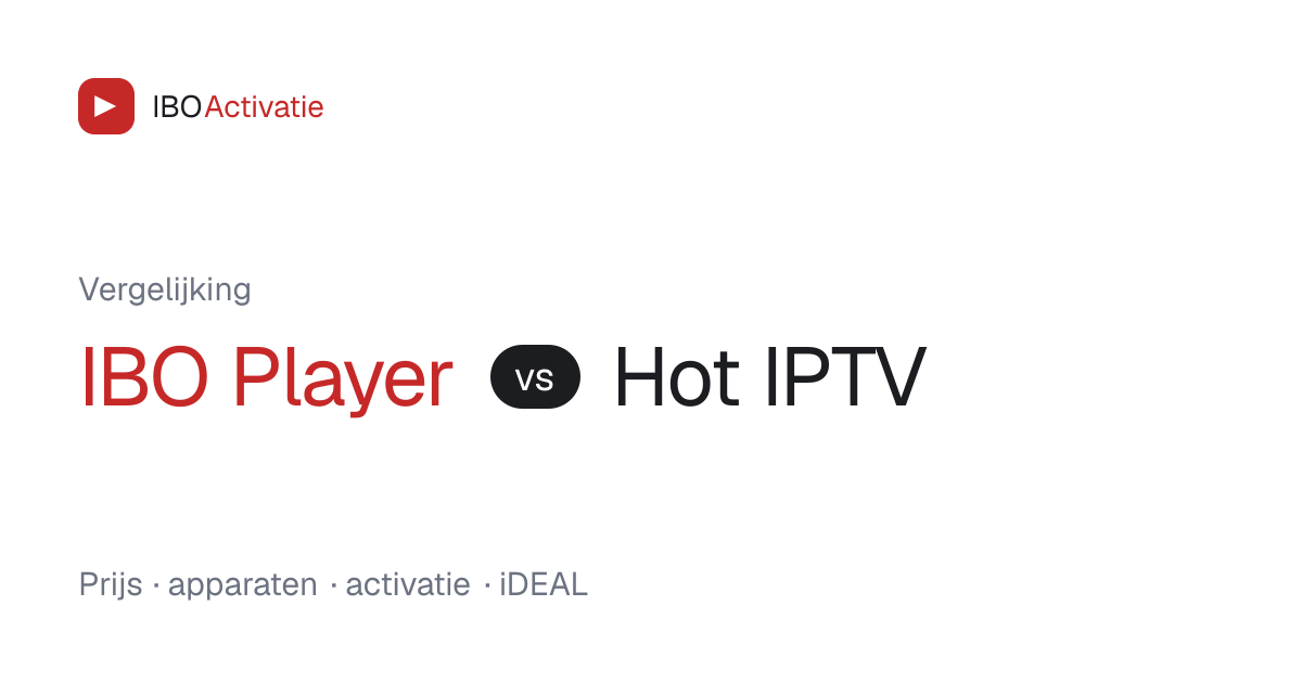 IBO Player vergeleken met Hot IPTV